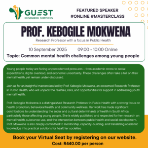Join the "Masterclass with Prof. Kebogile Mokwena - Common mental health challenges among young people" on 10 Sept 2025, 9:00-10:00. Registration fee: R440. Don’t miss this insightful online session!.